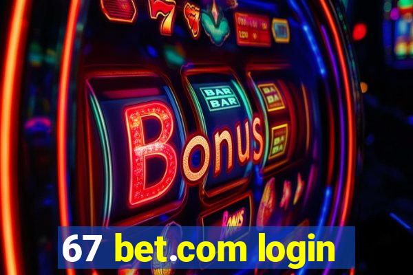 67 bet.com login