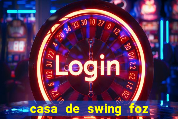 casa de swing foz do iguaçu