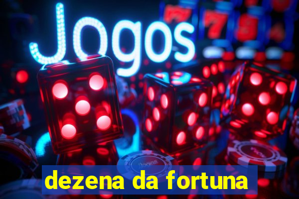 dezena da fortuna