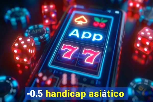 -0.5 handicap asiático