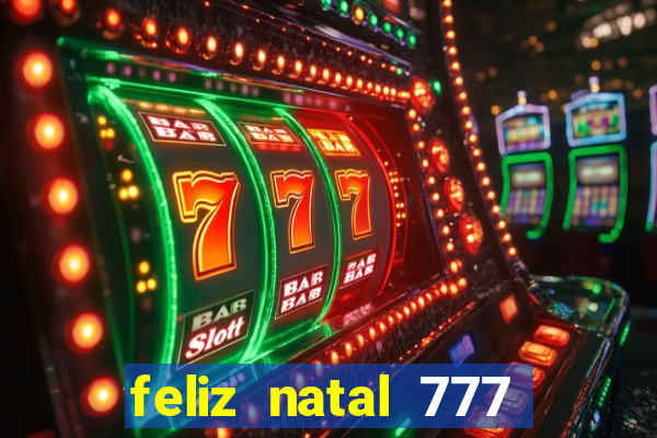 feliz natal 777 plataforma login