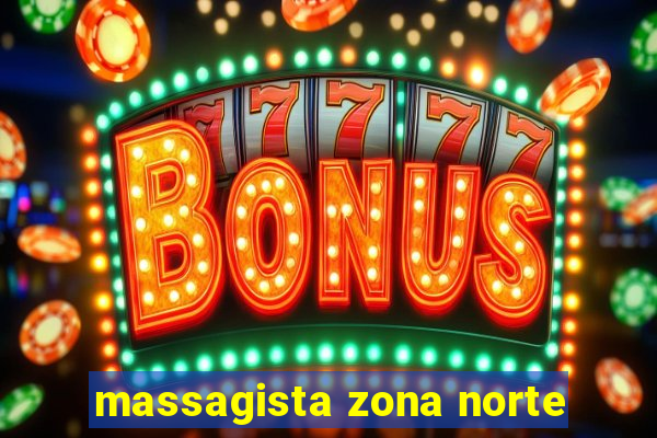 massagista zona norte