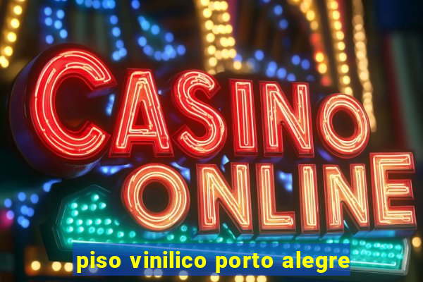 piso vinilico porto alegre