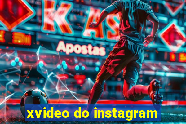 xvideo do instagram