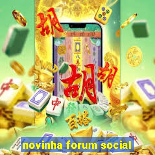 novinha forum social