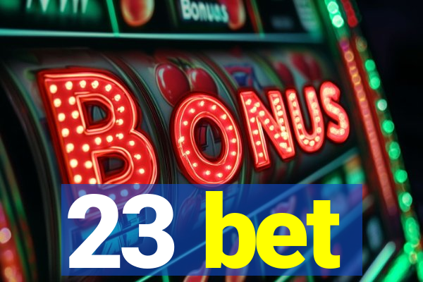 23 bet