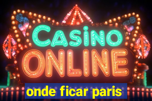onde ficar paris