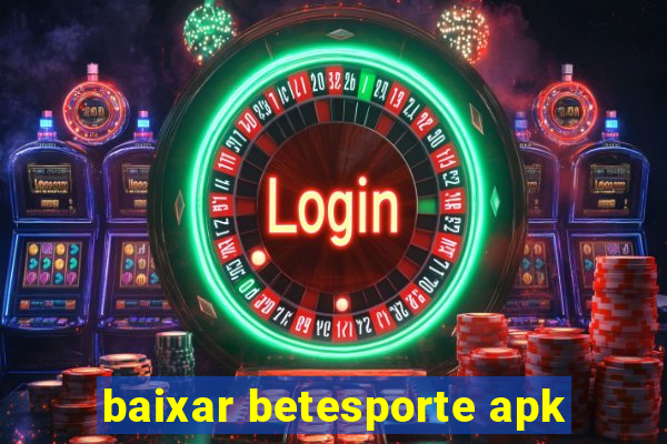 baixar betesporte apk