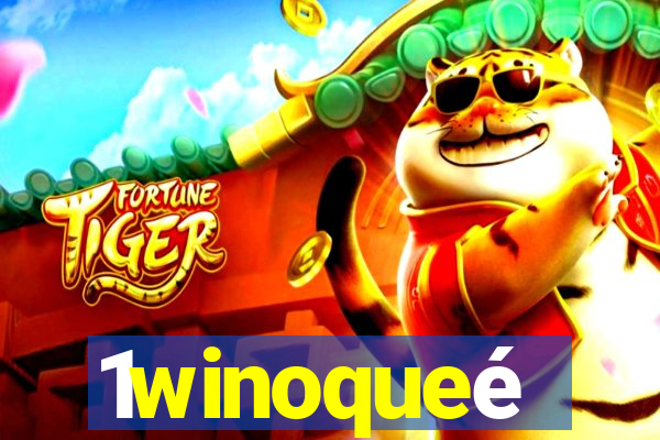 1winoqueé