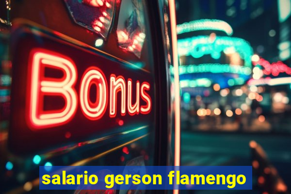 salario gerson flamengo