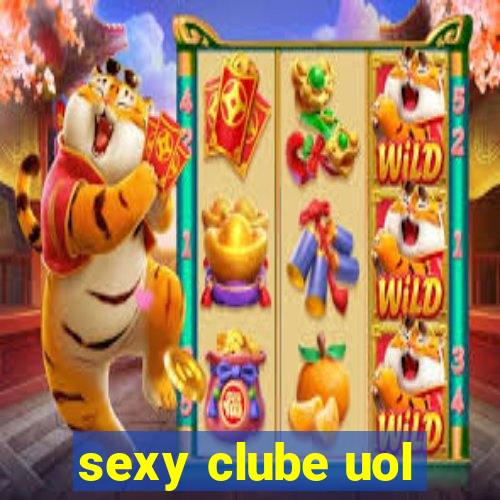 sexy clube uol