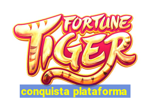conquista plataforma