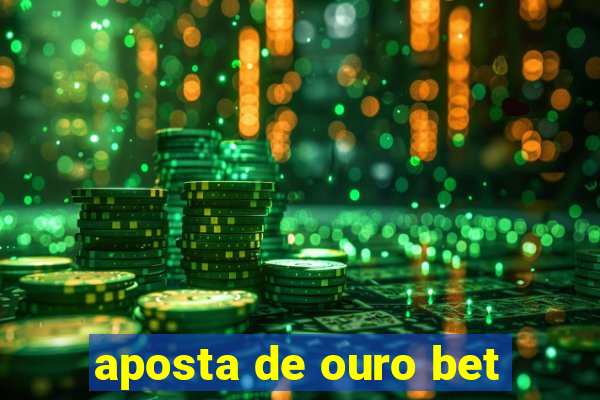 aposta de ouro bet