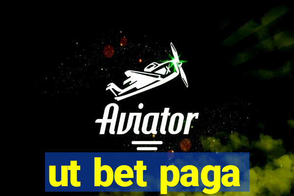 ut bet paga