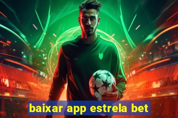 baixar app estrela bet