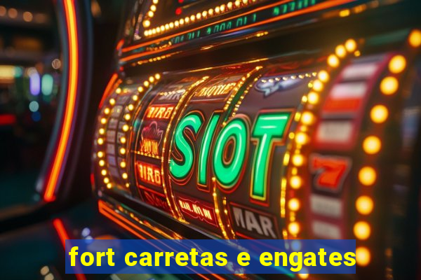 fort carretas e engates