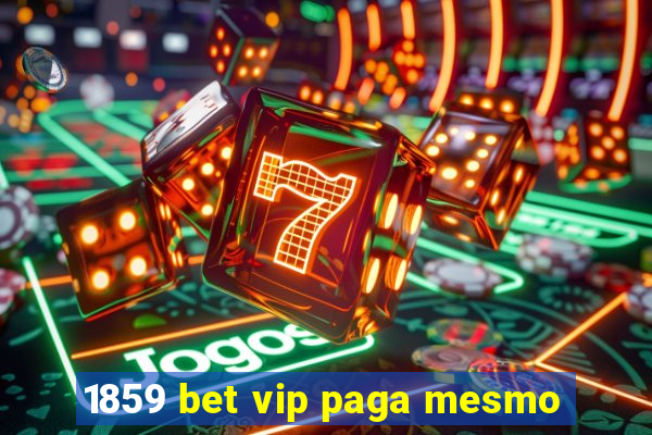 1859 bet vip paga mesmo