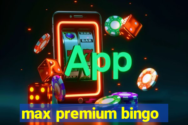 max premium bingo