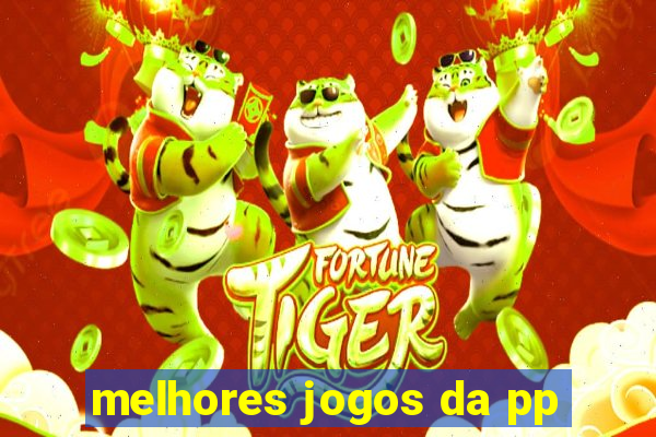 melhores jogos da pp