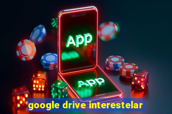 google drive interestelar
