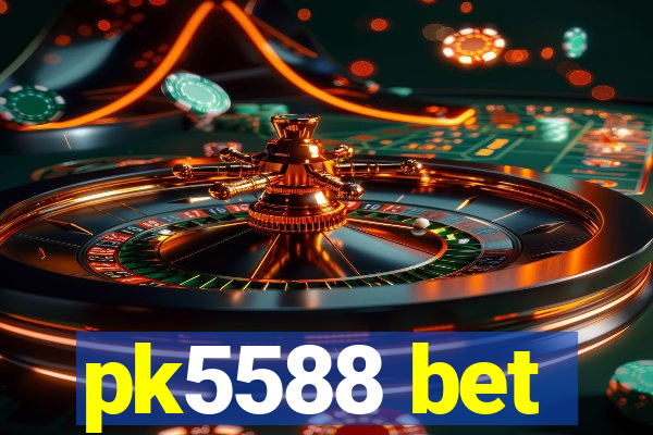 pk5588 bet