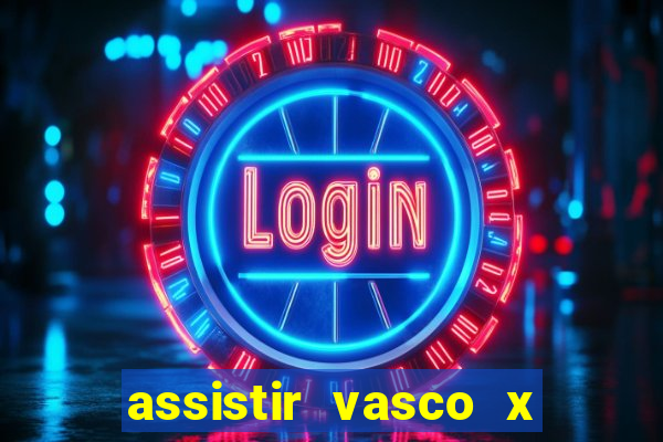 assistir vasco x cruzeiro ao vivo hd
