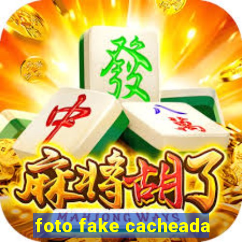 foto fake cacheada