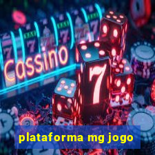 plataforma mg jogo