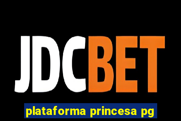 plataforma princesa pg