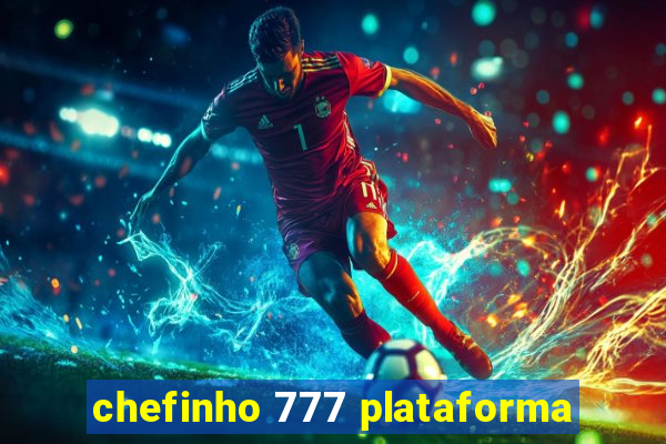 chefinho 777 plataforma