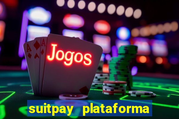 suitpay plataforma de jogos