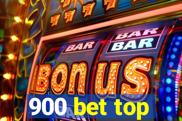 900 bet top