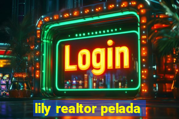 lily realtor pelada
