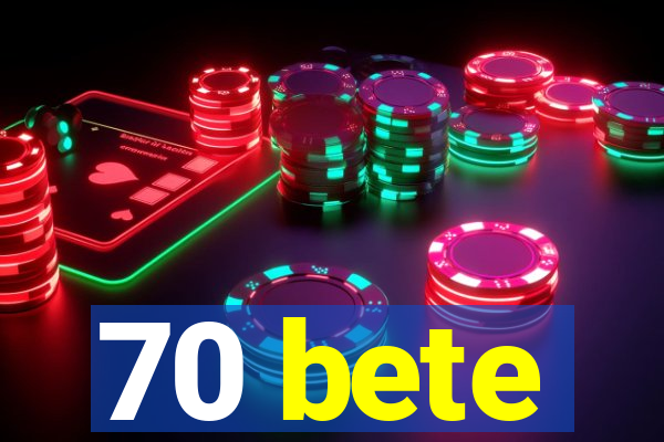 70 bete
