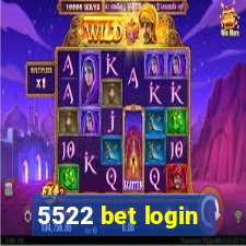 5522 bet login