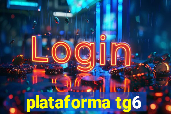 plataforma tg6