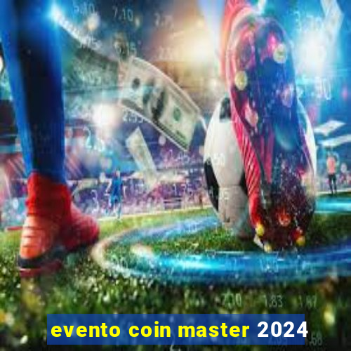 evento coin master 2024