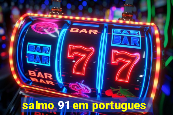 salmo 91 em portugues