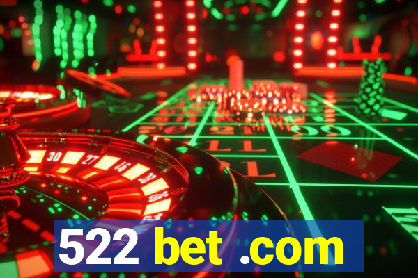 522 bet .com