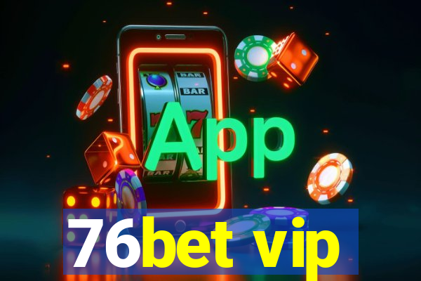 76bet vip