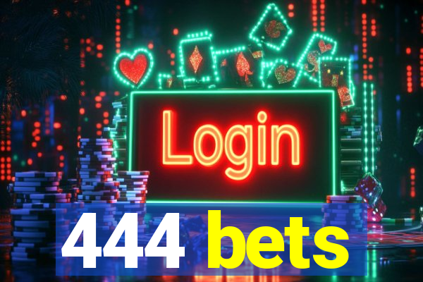 444 bets