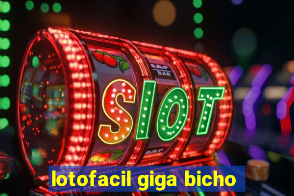 lotofacil giga bicho