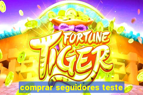 comprar seguidores teste