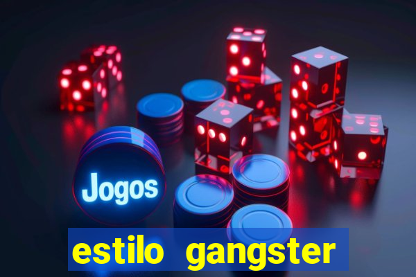 estilo gangster anos 90
