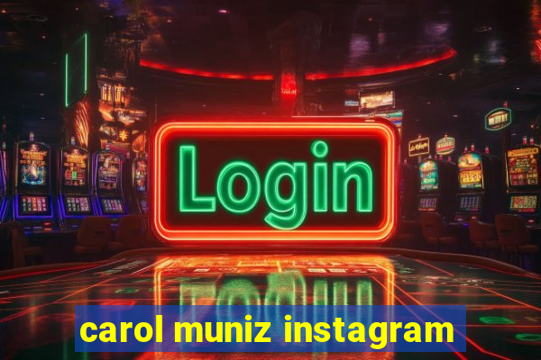 carol muniz instagram
