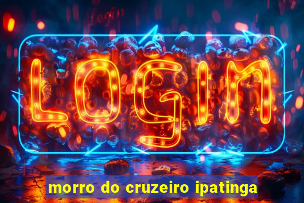 morro do cruzeiro ipatinga