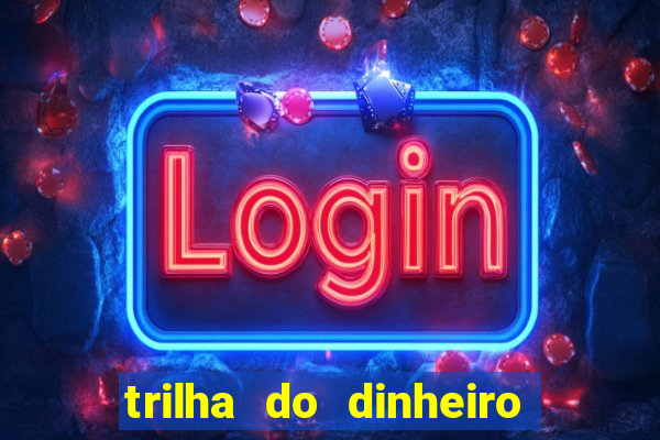 trilha do dinheiro gemeos investem