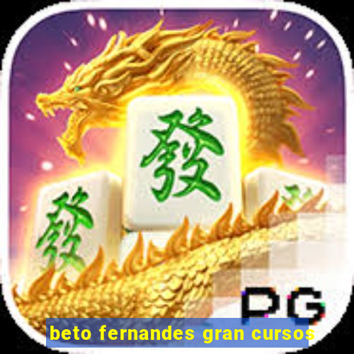 beto fernandes gran cursos
