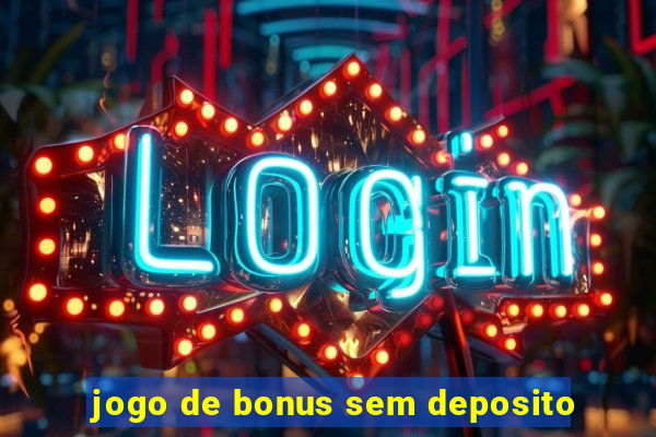 jogo de bonus sem deposito