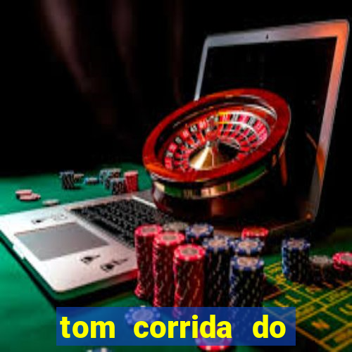 tom corrida do ouro dinheiro infinito